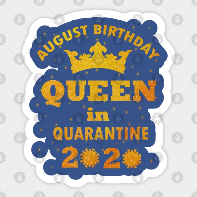 AUGUST BIRTHDAY QUEEN IN QUARANTINE 2020 DISTANCING BIRTHDAY Sticker by Hussein@Hussein